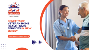 Benefits of Veteran Home Health Care Services in New Jersey