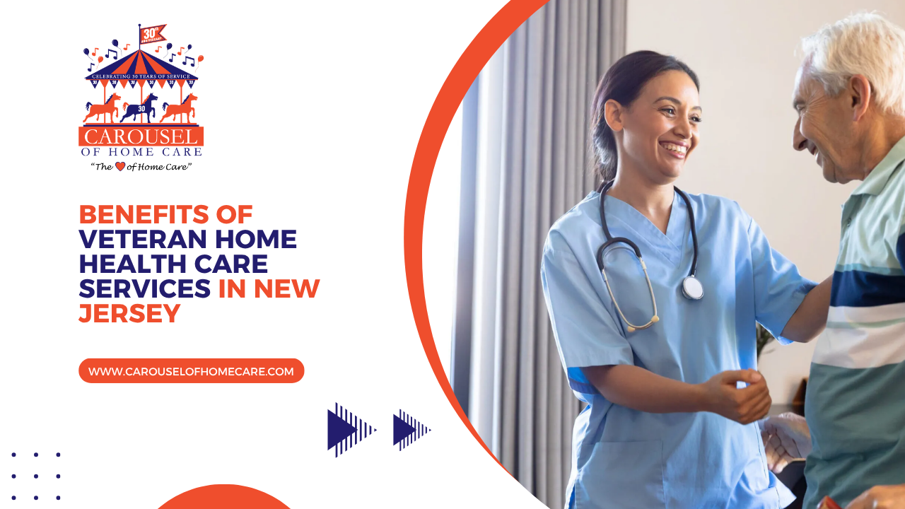Benefits of Veteran Home Health Care Services in New Jersey