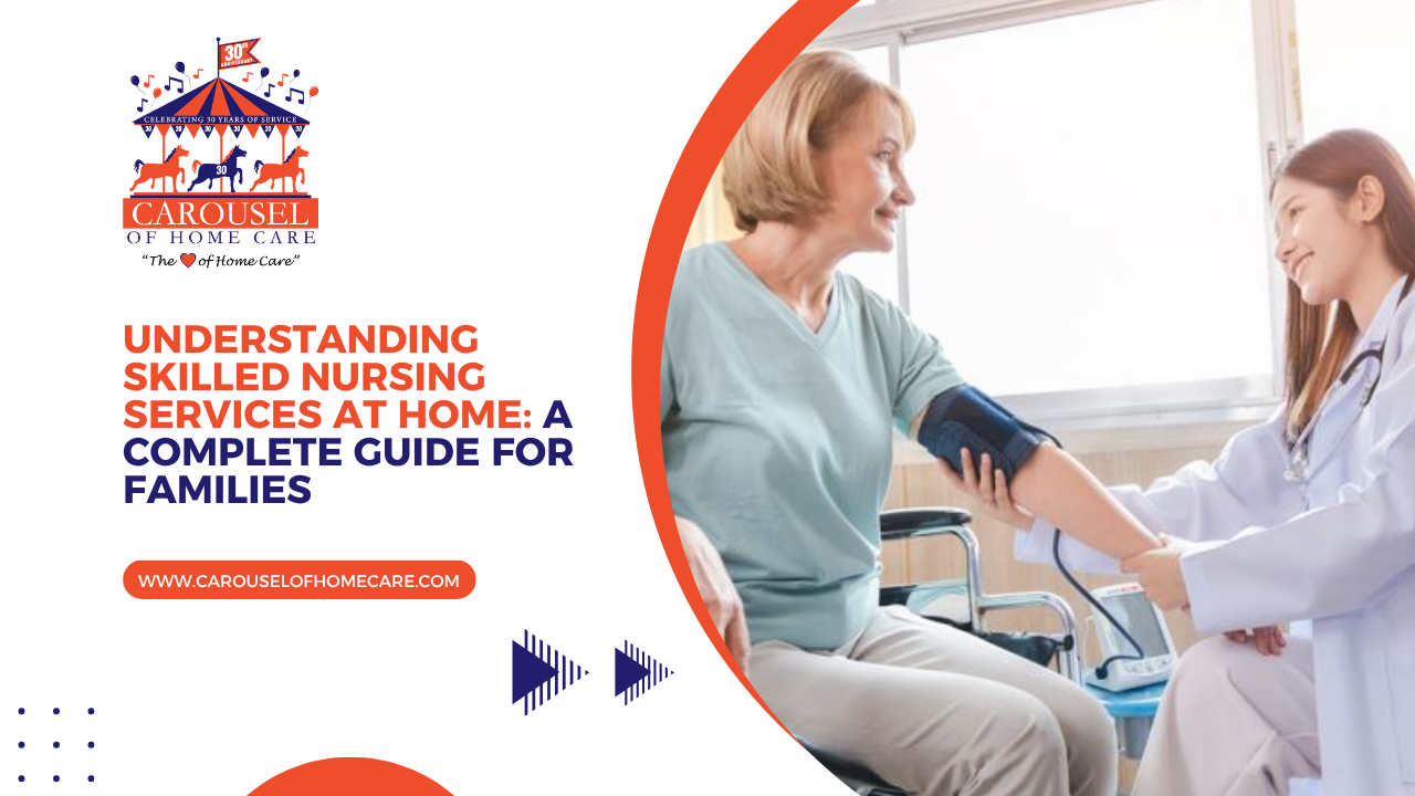 Understanding Skilled Nursing Services at Home A Complete Guide for Families