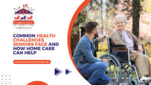 Common Health Challenges Seniors Face and How Home Care Can Help