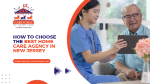 How to Choose a Home Care Agency in New Jersey